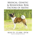 Medical, Genetic & Behavioral Risk Factors of Akitas