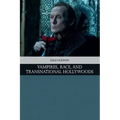 Vampires, Race, and Transnational Hollywoods