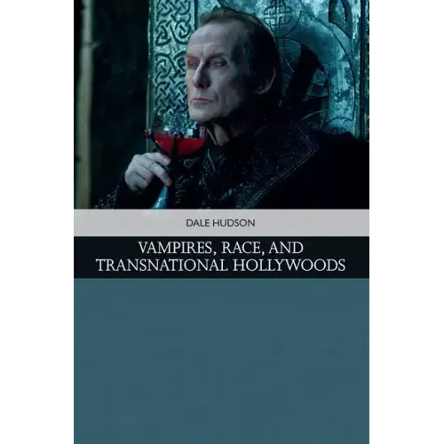 Vampires, Race, and Transnational Hollywoods