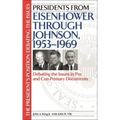 Presidents from Eisenhower Through Johnson, 1953-1969: Debating the Issues in Pro and Con Primary Documents