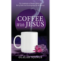 Coffee with Jesus: The Complexities of Human Nature, the Role of Faith, and Encouragement for the Journey