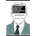 Collection from the Bureau of Bureaucratic Bullshit: For every hardworking asshat going nowhere