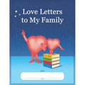 Love Letters to My Family