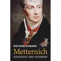 Metternich: Strategist and Visionary