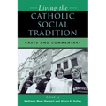 Living the Catholic Social Tradition: Cases and Commentary