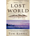 Lost World: Rewriting Prehistory---How New Science Is Tracing America's Ice Age Mariners