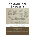 Samaritan Exegesis: A Compilation Of Writings From The Samaritans