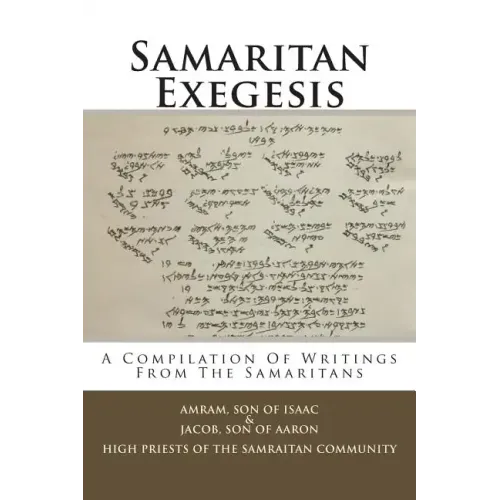 Samaritan Exegesis: A Compilation Of Writings From The Samaritans