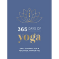 365 Days of Yoga: Daily Guidance for a Healthier, Happier You