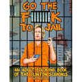 Go the F**k to Jail: An Adult Coloring Book of the Clinton Scandals