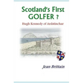 Scotland's First GOLFER? - Hugh Kennedy of Ardstinchar