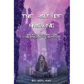 The Art of Hacking: Ancient Wisdom for Cybersecurity Defense