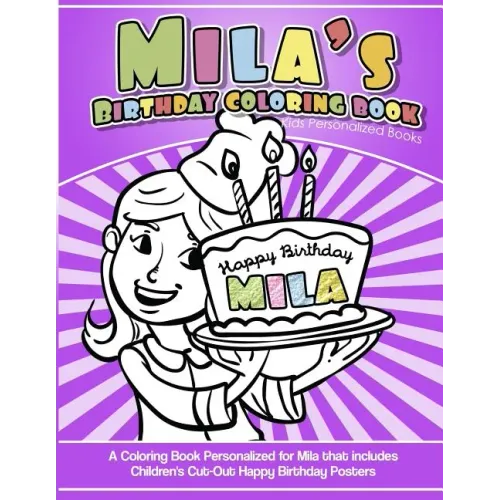 Mila's Birthday Coloring Book Kids Personalized Books: A Coloring Book Personalized for Mila that includes Children's Cut Out Happy Birthday Posters
