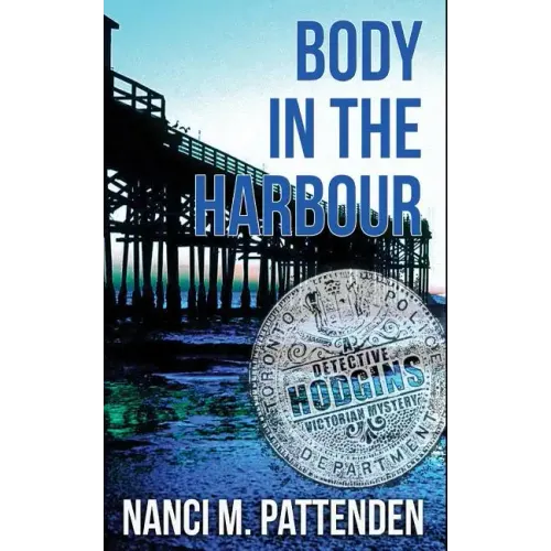 Body in the Harbour: A Detective Hodgins Victorian Mystery Book #1