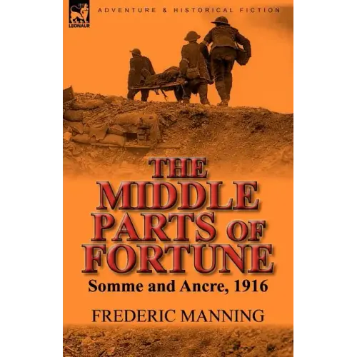 The Middle Parts of Fortune: Somme and Ancre, 1916