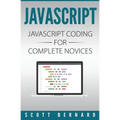 Javascript: Javascript Coding For Complete Novices