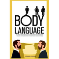 Body Language: The Ultimate Self Help Guide on How To Analyze People And Learn Negotiation, Persuasion and Negotiation Skills to Infl