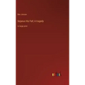 Sejanus His Fall; A tragedy: in large print