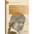 We Don't Become Refugees by Choice: MIA Truskier, Survival, and Activism from Occupied Poland to California, 1920-2014