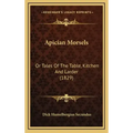 Apician Morsels: Or Tales of the Table, Kitchen and Larder (1829)