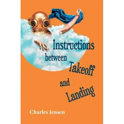 Instructions Between Takeoff and Landing: Poems