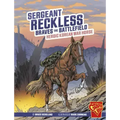 Sergeant Reckless Braves the Battlefield: Heroic Korean War Horse