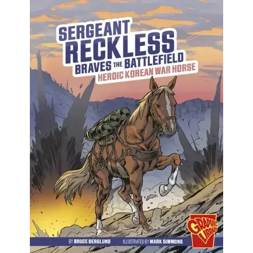 Sergeant Reckless Braves the Battlefield: Heroic Korean War Horse