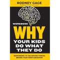 Why Your Kids Do What They Do Workbook: Responding to the Driving Forces Behind Your Teen's Behavior