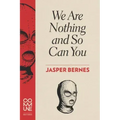 We Are Nothing and So Can You