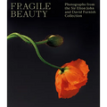 Fragile Beauty: Photographs from the Sir Elton John and David Furnish Collection