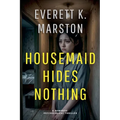 Housemaid Hides Nothing: a Domestic Psychological Thriller