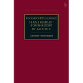 Reconceptualising Strict Liability for the Tort of Another