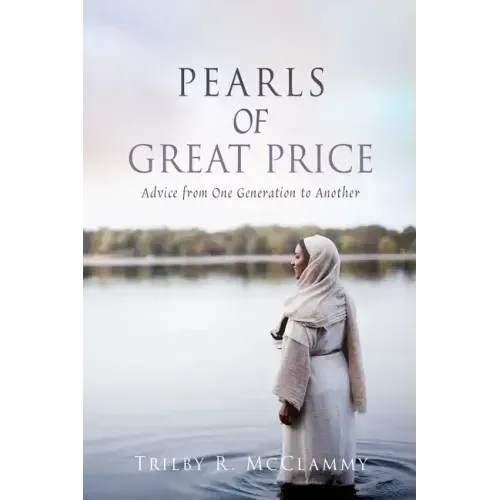 Pearls of Great Price: Advice from One Generation to Another