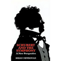 Schubert and the Symphony: A New Perspective