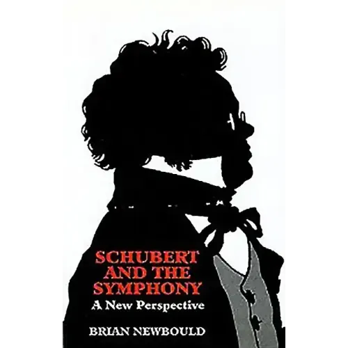 Schubert and the Symphony: A New Perspective