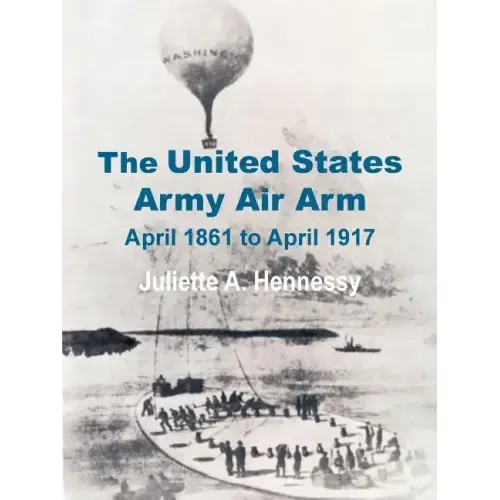 The United States Army Air Arm: April 1861 to April 1917