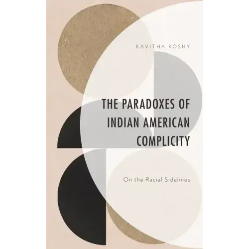 The Paradoxes of Indian American Complicity: On the Racial Sidelines