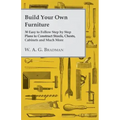 Build Your Own Furniture - 30 Easy to Follow Step by Step Plans to Construct Stools, Chests, Cabinets and Much More