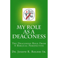 My Role As A Deaconess: The Deaconess Role For A Biblical Perspective
