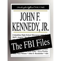 John F. Kennedy, Jr.: The FBI Files