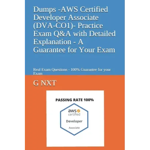 Dumps - AWS Certified Associate Developer - Practice Exam Q&A with Detailed Explanation - A Guarantee for Your Exam