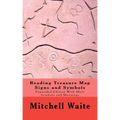 Reading Treasure Map Signs and Symbols: Expanded Edition With More Symbols and Meanings