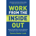 Work from the Inside Out: Break Through Nine Common Obstacles and Design a Career That Fulfills You