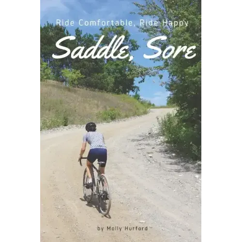 Saddle, Sore: Ride Comfortable, Ride Happy