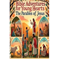 Bible Adventures for Young Hearts: The Parables of Jesus