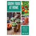 Grow Food at Home: Simple Methods for Small Spaces