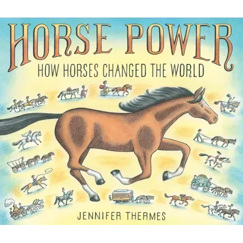 Horse Power: How Horses Changed the World