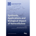 Synthesis, Applications and Biological Impact of Nanocellulose