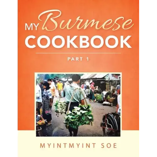 My Burmese Cookbook: Part 1
