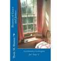 Bearers of Grace and Justice: Lectionary Liturgies for Year C